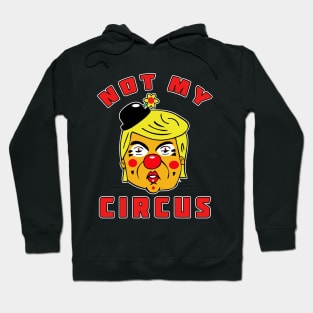 Not My Circus Trump Hoodie